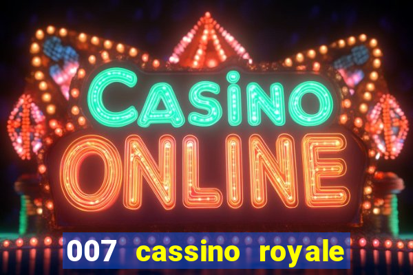 007 cassino royale completo dublado